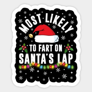 Most Likely To Fart On Santa's Lap Christmas Family Pajama Funny shirts Sticker